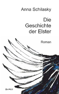 Die Geschichte der Elster – Anna Schilasky, Engelsdorfer Verlag