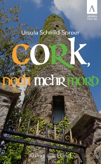 Cork, noch mehr Mord – Ursula Schmid-Spreer, adakia Verlag
