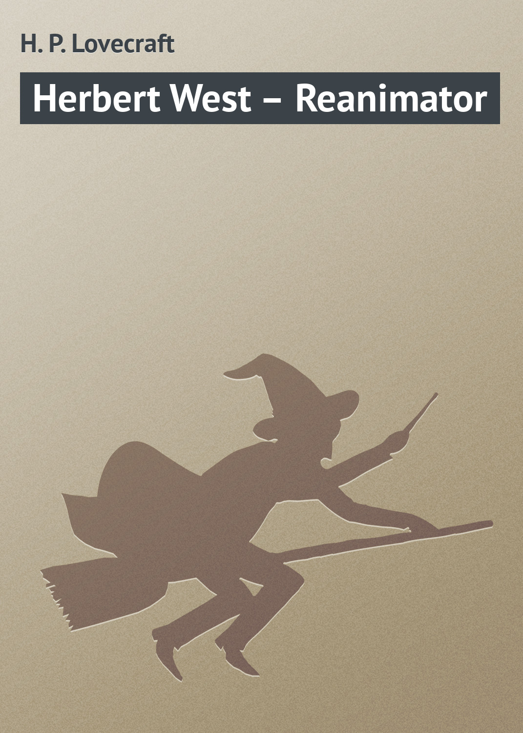 Книга Herbert West – Reanimator из серии , созданная H. Lovecraft, может относится к жанру Зарубежное: Прочее, Зарубежная классика, Ужасы и Мистика. Стоимость электронной книги Herbert West – Reanimator с идентификатором 7772376 составляет 29.95 руб.