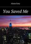 You Saved Me
