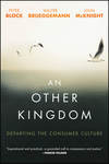 An Other Kingdom. Departing the Consumer Culture