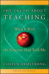 The Truth About Teaching. What I Wish the Veterans Had Told Me
