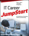 IT Career JumpStart. An Introduction to PC Hardware, Software, and Networking