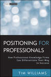 Positioning for Professionals. How Professional Knowledge Firms Can Differentiate Their Way to Success