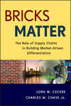 Bricks Matter. The Role of Supply Chains in Building Market-Driven Differentiation
