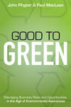 Good to Green. Managing Business Risks and Opportunities in the Age of Environmental Awareness
