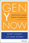 Gen Y Now. Millennials and the Evolution of Leadership