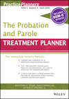 The Probation and Parole Treatment Planner, with DSM 5 Updates