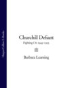 Churchill Defiant: Fighting On 1945–1955