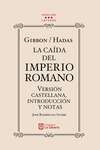 Gibbon/Hadas. La caída del Imperio Romano. Versión castellana, introducción y notas