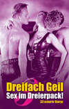 Dreifach Geil