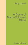 A Dome of Many-Coloured Glass
