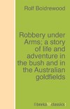 Robbery under Arms; a story of life and adventure in the bush and in the Australian goldfields