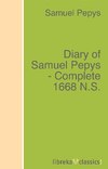 Diary of Samuel Pepys - Complete 1668 N.S.