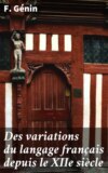 Des variations du langage français depuis le XIIe siècle