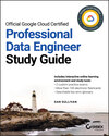 Official Google Cloud Certified Professional Data Engineer Study Guide