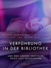 Verführung in der Bibliothek – und drei andere erotische Erika Lust-Geschichten