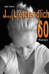 J ... (L)etztenlich 60