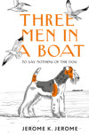Three Men in a Boat (To say Nothing of the Dog) / Трое в лодке, не считая собаки