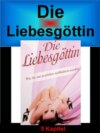 Die Liebesgöttin - Wie Sie zur perfekten Liebhaberin werden