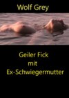 Geiler Fick mit Ex-Schwiegermutter