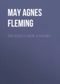 Sir Noel's Heir: A Novel - May Agnes Fleming