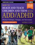 How to Reach and Teach Children and Teens with ADD/ADHD - Sandra Rief F.