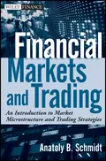 Financial Markets and Trading. An Introduction to Market Microstructure and Trading Strategies - Anatoly Schmidt B.