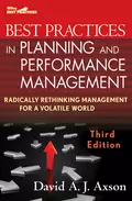 Best Practices in Planning and Performance Management. Radically Rethinking Management for a Volatile World - David Axson A.J.