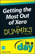 Getting the Most Out of Xero In A Day For Dummies - Heather  Smith