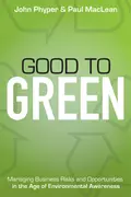 Good to Green. Managing Business Risks and Opportunities in the Age of Environmental Awareness - John-David  Phyper