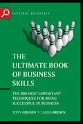 The Ultimate Book of Business Skills. The 100 Most Important Techniques for Being Successful in Business - Tony  Grundy