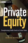 Private Equity. Transforming Public Stock to Create Value - Harold Jr. Bierman