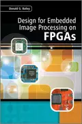 Design for Embedded Image Processing on FPGAs - Donald Bailey G.