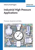 Industrial High Pressure Applications. Processes, Equipment, and Safety - Rudolf  Eggers