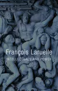 Intellectuals and Power - Francois  Laruelle
