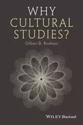 Why Cultural Studies? - Gilbert Rodman B.