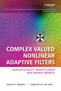 Complex Valued Nonlinear Adaptive Filters. Noncircularity, Widely Linear and Neural Models - Goh Vanessa SuLee