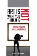 Art Is Not What You Think It Is - Farago Claire