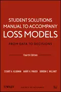 Student Solutions Manual to Accompany Loss Models: From Data to Decisions, Fourth Edition - Stuart A. Klugman