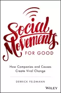 Social Movements for Good: How Companies and Causes Create Viral Change - Derrick Feldmann