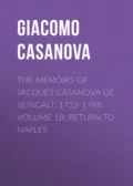 The Memoirs of Jacques Casanova de Seingalt, 1725-1798. Volume 18: Return to Naples - Giacomo Casanova