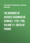 The Memoirs of Jacques Casanova de Seingalt, 1725-1798. Volume 21: South of France - Arthur Machen