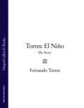 Torres: El Niño: My Story - Fernando  Torres