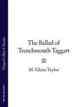 The Ballad of Trenchmouth Taggart - Glenn  Taylor