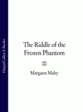 The Riddle of the Frozen Phantom - Margaret  Mahy