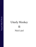 Utterly Monkey - Nick  Laird