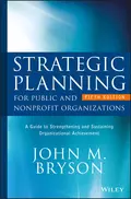 Strategic Planning for Public and Nonprofit Organizations. A Guide to Strengthening and Sustaining Organizational Achievement - John Bryson M.