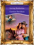 Loving Katherine - Carolyn  Davidson