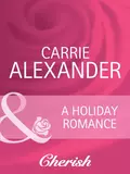 A Holiday Romance - Carrie  Alexander